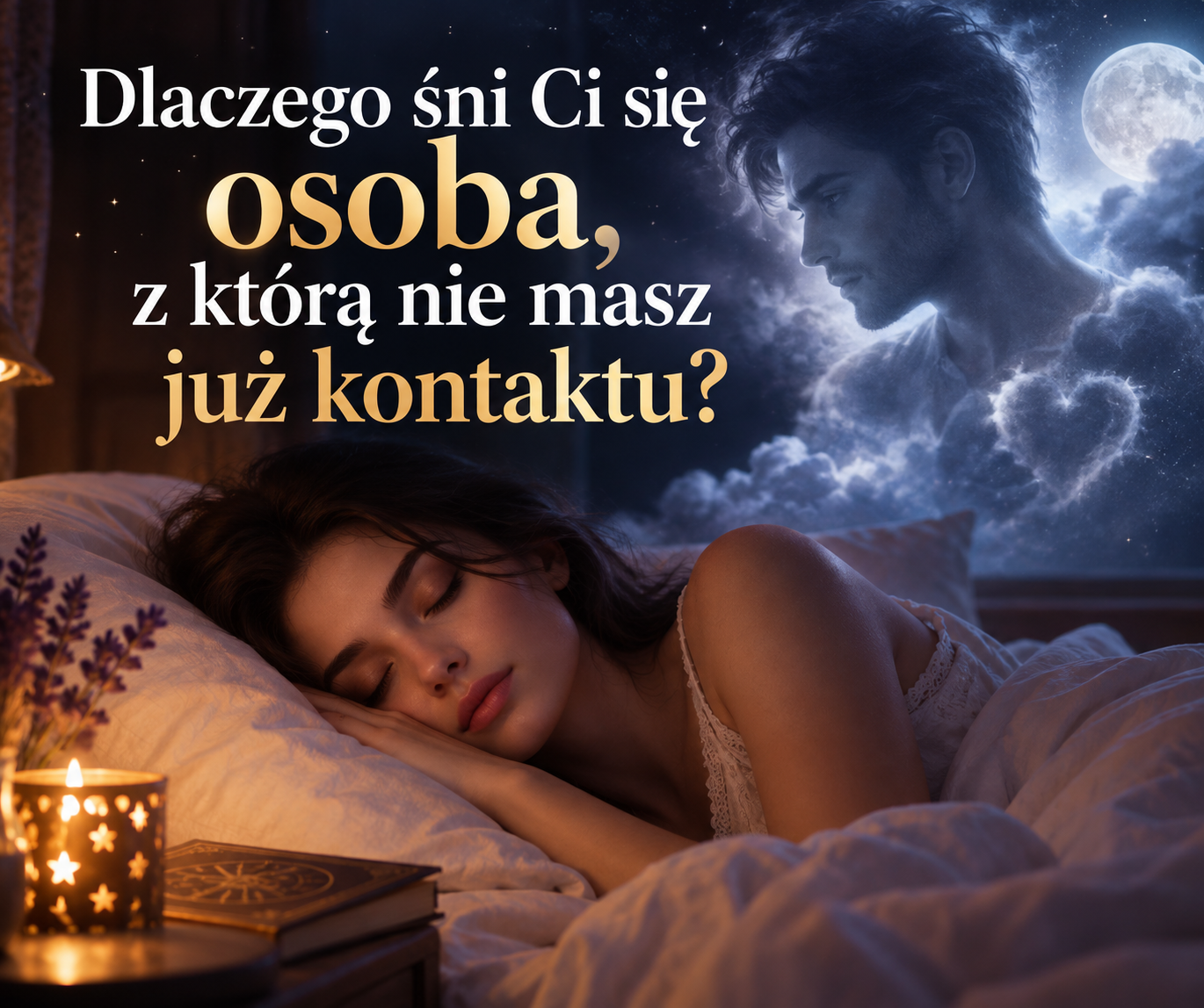Dlaczego śni Ci się osoba, z którą nie masz już kontaktu?